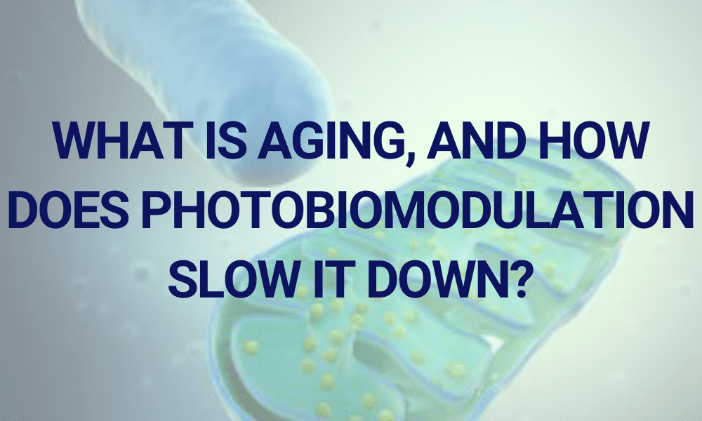 What is aging, and how does Photobiomodulation slow it down?