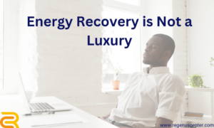 Energy Recovery is Not a Luxury