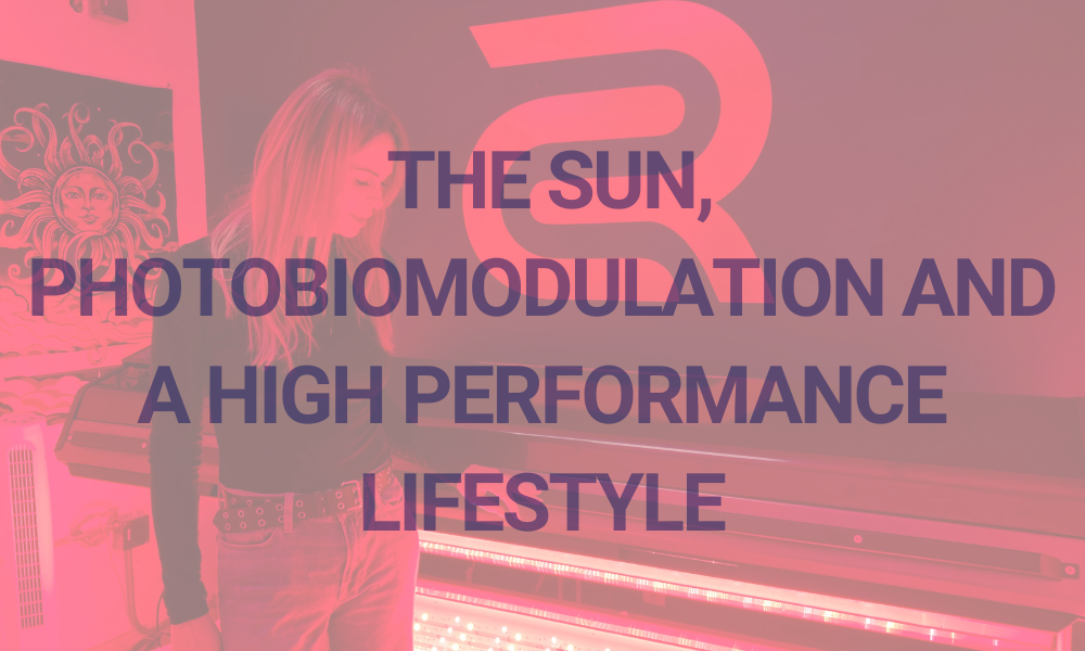 the sun, photobiomodulation and a high performance lifestyle
